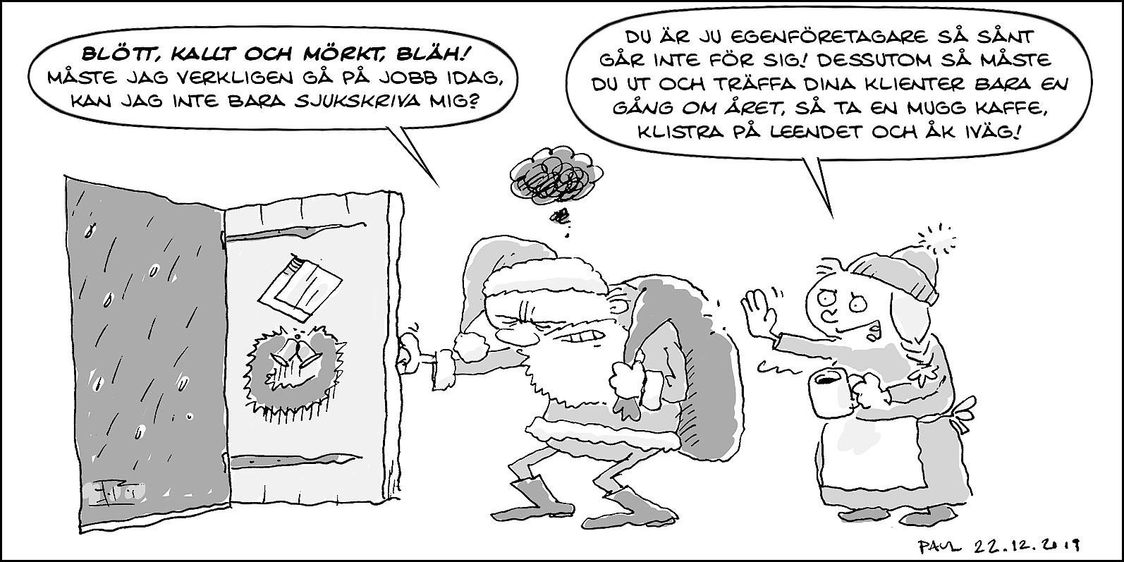 Ritad bild som föreställer julgubben som inte har lust att bege sig ut i det blöta och kalla vädret.